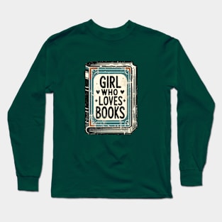 Girl Who Loves Books - Reader Long Sleeve T-Shirt